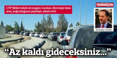 "Az kaldı gideceksiniz..."