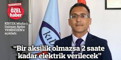 “Bir aksilik olmazsa 2 saate kadar elektrik verilecek”