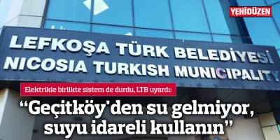 "Geçitköy'den su gelmiyor, suyu idareli kullanın"