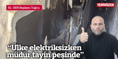 “Ülke elektriksizken müdür tayin peşinde”