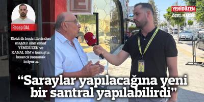 “Saraylar yapılacağına yeni bir santral yapılabilirdi”