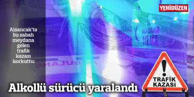 Alkollü sürücü yaralandı