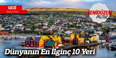 Dünyanın En İlginç 10 Yeri