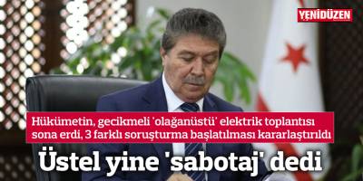 Üstel yine 'sabotaj' dedi