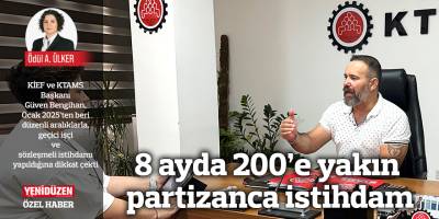 8 ayda 200’e yakın partizanca istihdam
