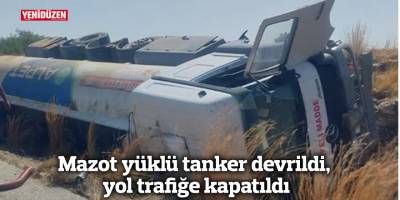 Mazot yüklü tanker devrildi, yol trafiğe kapatıldı