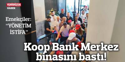 Emekçiler 'yönetim istifa' diyerek Koop-Bank Merkez binasını bastı