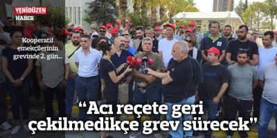 “Acı reçete geri çekilmedikçe grev sürecek”