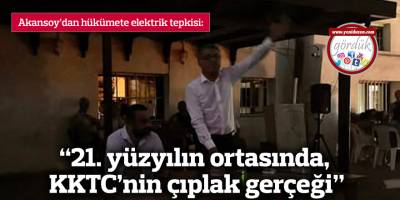 “21. yüzyılın ortasında, KKTC’nin çıplak gerçeği"