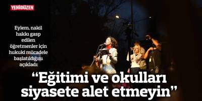 “Eğitimi ve okulları siyasete alet etmeyin”