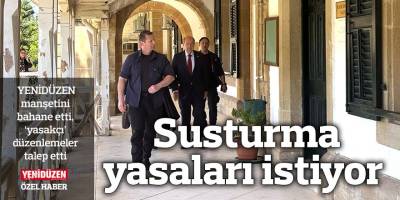 Susturma yasaları istiyor
