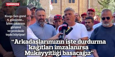 “Arkadaşlarımızın işte durdurma kağıtları imzalanırsa Mukayyitliği basacağız”