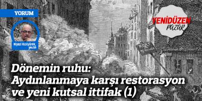 Dönemin ruhu: Aydınlanmaya karşı restorasyon ve yeni kutsal ittifak (1)