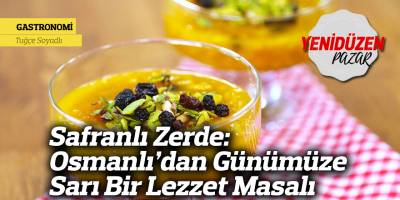 Safranlı Zerde: Osmanlı’dan Günümüze Sarı Bir Lezzet Masalı