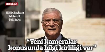 "Yeni kameralar konusunda bilgi kirliliği var"