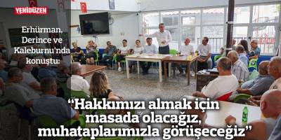 “Hakkımızı almak için masada olacağız, muhataplarımızla görüşeceğiz”