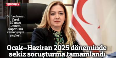 Ocak–Haziran 2025 döneminde sekiz soruşturma tamamlandı