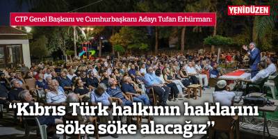 Erhürman: Kıbrıs Türk halkının haklarını söke söke alacağız