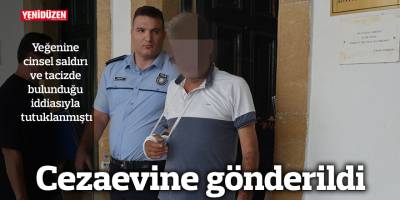 Cezaevine gönderildi