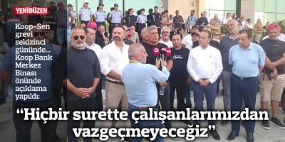 "Hiçbir surette çalışanlarımızdan vazgeçmeyeceğiz"