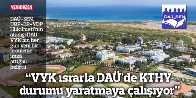 "VYK ısrarla DAÜ'de KTHY durumu yaratmaya çalışıyor"