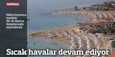 Sıcak havalar devam ediyor