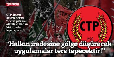 CTP'den, kamu kaynaklarını 'seçim yatırımı' olarak kullanan hükümete: "Ters tepecek"