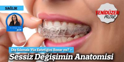 Diş Sıkmak Yüz Estetiğini Bozar mı? – Sessiz Değişimin Anatomisi