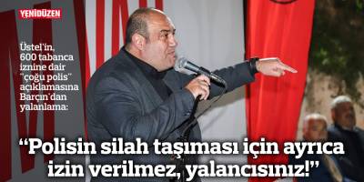 "Polisin silah taşıması için ayrıca izin verilmez, yalancısınız!"