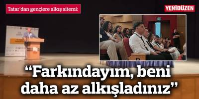 “Farkındayım, beni daha az alkışladınız”