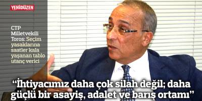 “İhtiyacımız daha çok silah değil; daha güçlü bir asayiş, adalet ve barış ortamı”