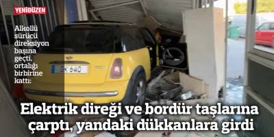 Elektrik direği ve bordür taşlarına çarptı, yandaki dükkanlara girdi
