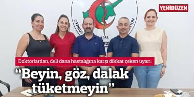 "Beyin, göz, dalak tüketmeyin"