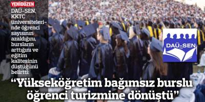 “Yükseköğretim bağımsız burslu öğrenci turizmine dönüştü”