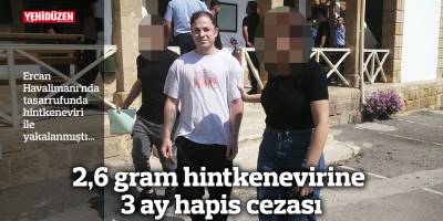 2,6 gram hintkenevirine 3 ay hapis cezası