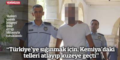 “Türkiye’ye sığınmak için, Kemiya’daki telleri atlayıp kuzeye geçti”