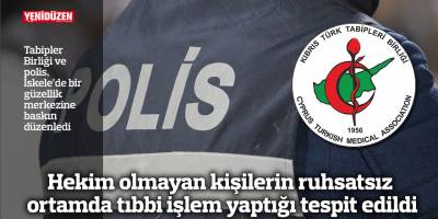 Hekim olmayan kişilerin ruhsatsız ortamda tıbbi işlem yaptığı tespit edildi