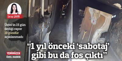 “1 yıl önceki ‘sabotaj’ gibi bu da fos çıktı”
