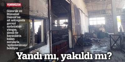 Yandı mı, yakıldı mı?