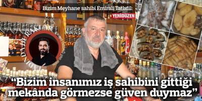 “Bizim insanımız iş sahibini gittiği mekânda görmezse güven duymaz”