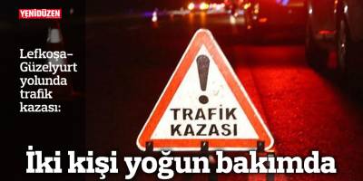 İki kişi yoğun bakımda