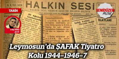 Leymosun’da ŞAFAK Tiyatro Kolu 1944-1946-7