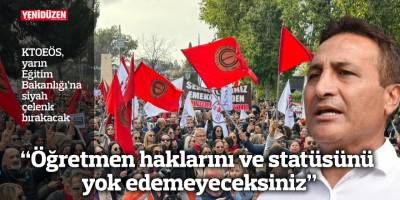 “Öğretmen haklarını ve statüsünü yok edemeyeceksiniz”