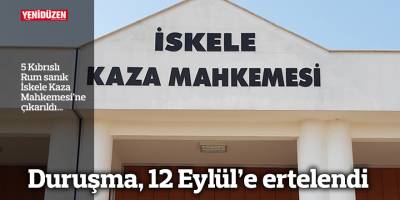 Duruşma, 12 Eylül’e ertelendi