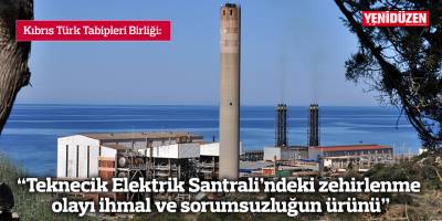 "Teknecik Elektrik Santrali’ndeki zehirlenme olayı ihmal ve sorumsuzluğun ürünü"