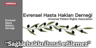 "Sağlık hakkı ihmal edilemez"