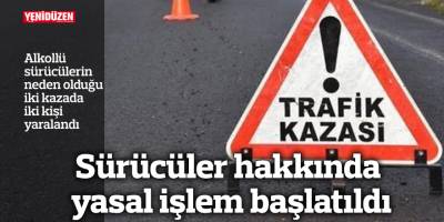 Sürücüler hakkında yasal işlem başlatıldı
