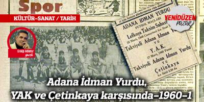 Adana İdman Yurdu, YAK ve Çetinkaya karşısında-1960-1