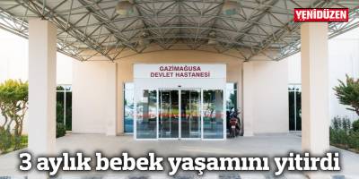3 aylık bebek yaşamını yitirdi