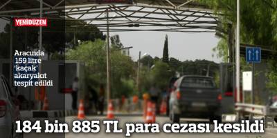 Aracında 159 litre ‘kaçak’ akaryakıt tespit edilen şahsa para cezası kesildi